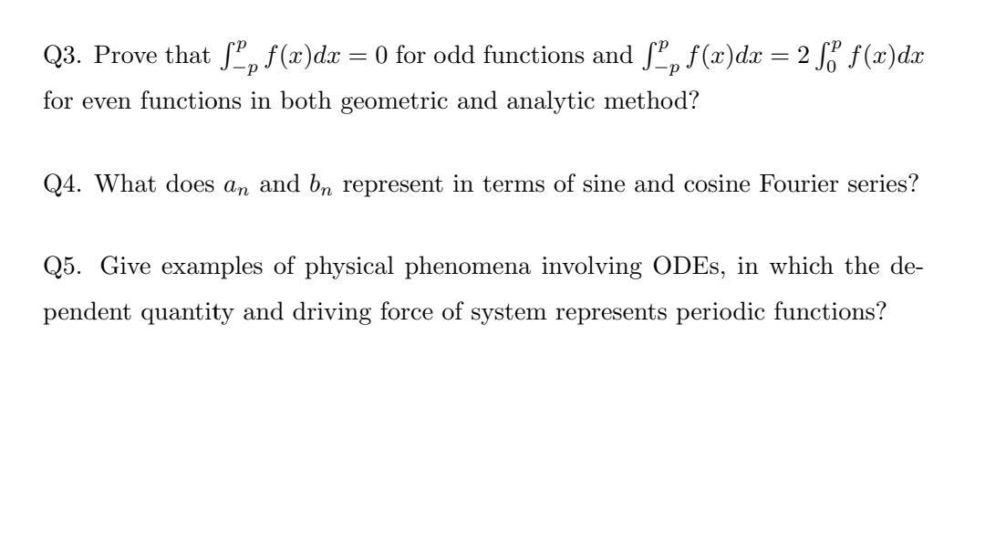 -P Q3. Prove that fp f(x)dx = 0 for odd functions and fp f(x) dx = 2 f f(x)dx for even functions in both