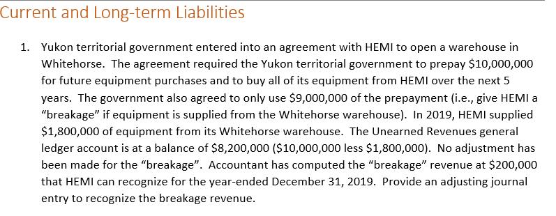 Current and long-term Liabilities1. Yukon territorial government entered into an agreement with HEMI to open a warehouse in