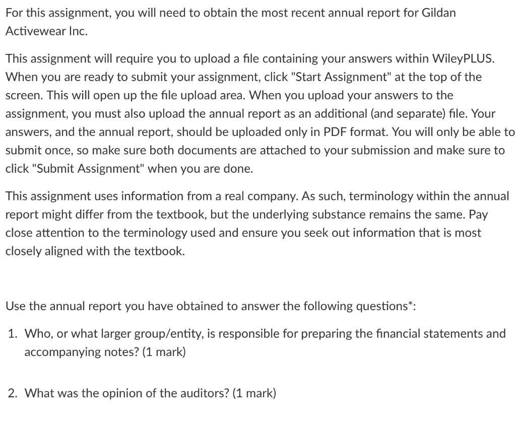 For this assignment, you will need to obtain the most recent annual report for GildanActivewear Inc.This assignment will re