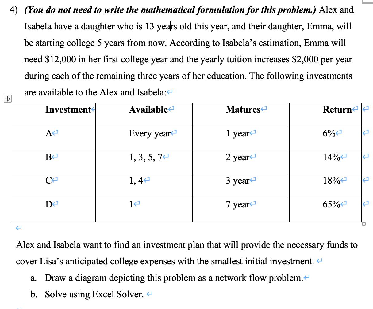 4) (You do not need to write the mathematical formulation for this problem.) Alex andIsabela have a daughter who is 13 years