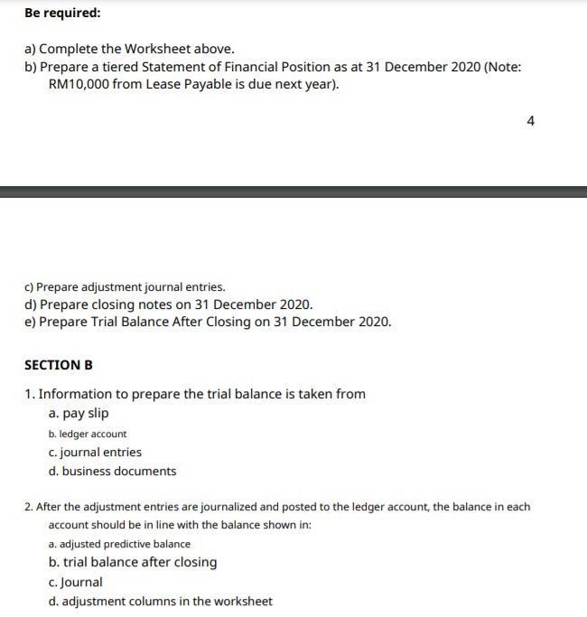 Be required:a) Complete the Worksheet above.b) Prepare a tiered Statement of Financial Position as at 31 December 2020 (Not