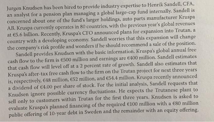 Jurgen Knudsen has been hired to provide industry expertise to Henrik Sandell, CFA, an analyst for a pension