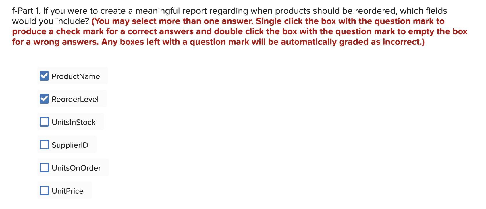 f-Part 1. If you were to create a meaningful report regarding when products should be reordered, which fields would you inclu