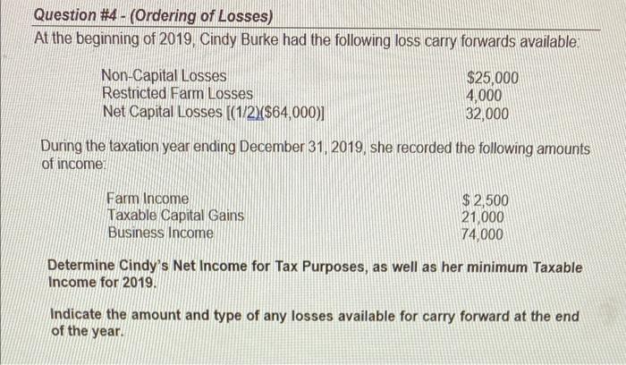 -Question #4 - (Ordering of Losses)At the beginning of 2019, Cindy Burke had the following loss carry forwards available.N