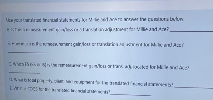 Use your translated financial statements for Millie and Ace to answer the questions below:A. Is this a remeasurement gain/lo