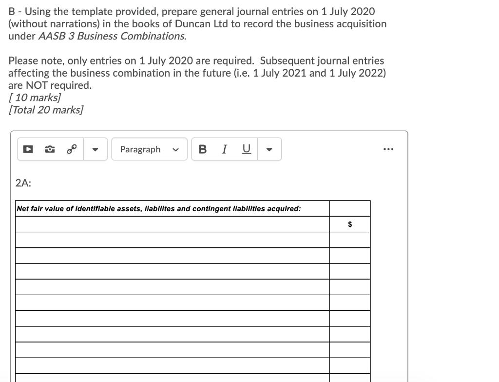 B - Using the template provided, prepare general journal entries on 1 July 2020(without narrations) in the books of Duncan L