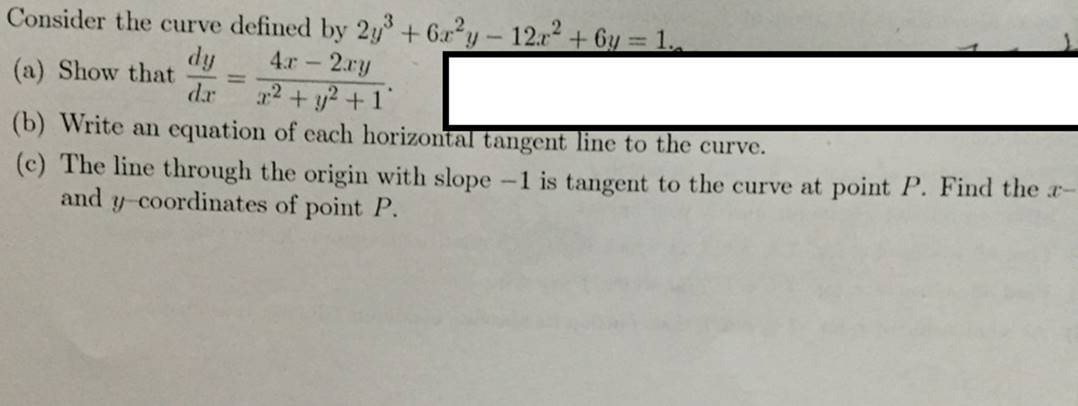 Consider the curve defined by 2y3 +6ry - 12x +6y= 1.. dy 4x - 2xy (a) Show that da x + y + 1 (b) Write an