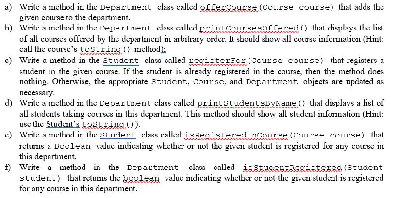 a) Write a method in the Department class called offerCourse (Course course)