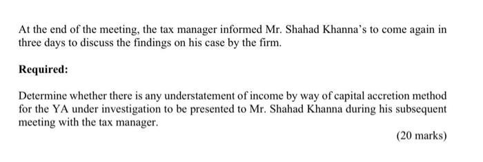 At the end of the meeting, the tax manager informed Mr. Shahad Khannas to come again in three days to discuss the findings o
