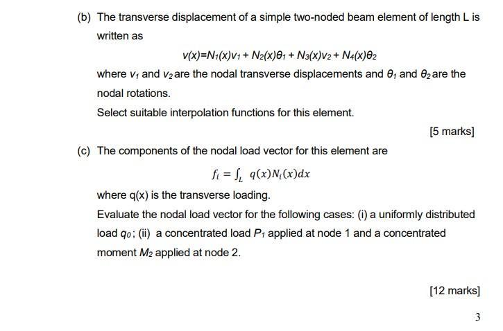 (b) The transverse displacement of a simple two-noded beam element of length L is written as v(x)=N4(X)V1 + N2(x)@+ N3(x)v2 +