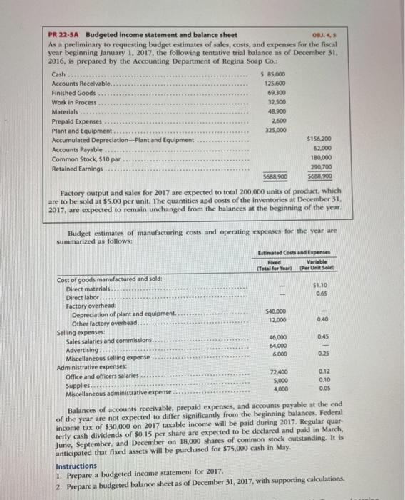 CashPR 22-5A Budgeted income statement and balance sheetOBSAs a preliminary to requesting budget estimates of sales, costs