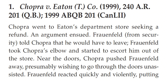 1. Chopra v. Eaton (T.) Co. (1999), 240 A.R.201 (Q.B.); 1999 ABQB 201 (CanLII)Chopra went to Eatons department store seeki
