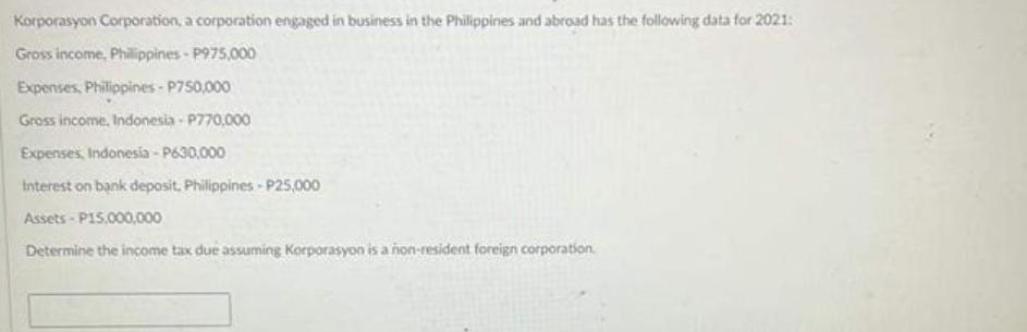 Korporasyon Corporation, a corporation engaged in business in the Philippines and abroad has the following