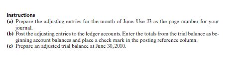 Instructions(a) Prepare the adjusting entries for the month of June. Use 13 as the page number for yourjournal.(b) Post th