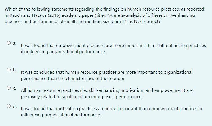 Which of the following statements regarding the findings on human resource practices, as reportedin Rauch and Hataks (2016)