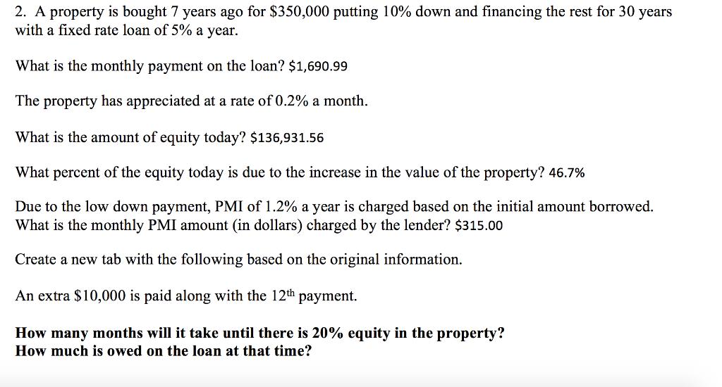 2. A property is bought 7 years ago for $350,000 putting 10% down and financing the rest for 30 yearswith a fixed rate loan