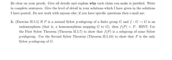 Be clear on your proofs. Give all details and explain why each claim you make is justified. Writein complete sentences. Give