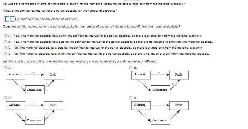 (d) Does the confidence interval for the partial elasticity for the number of accounts indicate a large shift from the margin