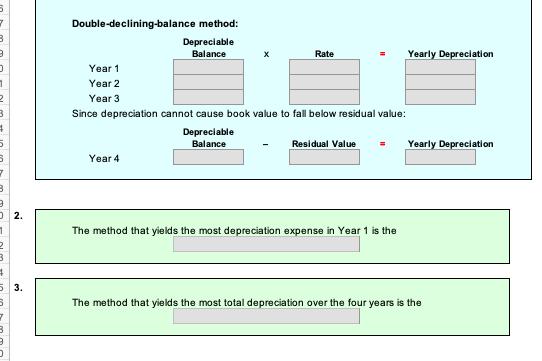 3 73 31 23 Double-declining-balance method: Depreciable Balance Rate Yearly Depreciation Year 1 Year 2 Year 3 Since deprec
