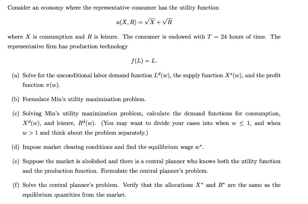 Consider an economy where the representative consumer has the utility functionu(X, R) = VX+VRwhere X is consumption and R i