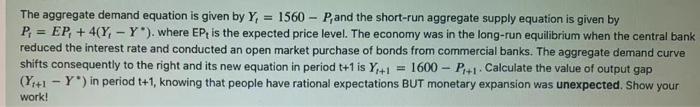The aggregate demand equation is given by Y, = 1560 - P, and the short-run aggregate supply equation is given by P, EP, +4(Y,