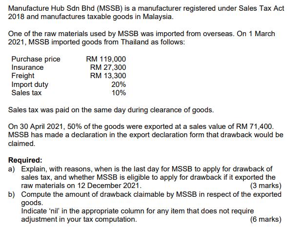 Manufacture Hub Sdn Bhd (MSSB) is a manufacturer registered under Sales Tax Act 2018 and manufactures taxable goods in Malays