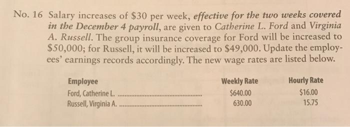 No. 16 Salary increases of $30 per week, effective for the two weeks covered in the December 4 payroll, are given to Catherin