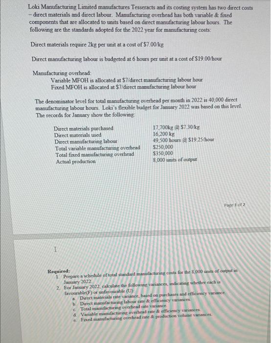 Loki Manufacturing Limited manufactures Tesseracts and its costing system has two direct costs direct materials and direct la