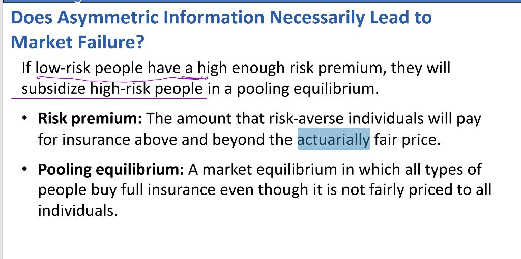 Does Asymmetric Information Necessarily Lead toMarket Failure?If low-risk people have a high enough risk premium, they will