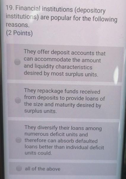 19. Financial institutions (depositoryinstitutions) are popular for the followingreasons.(2 Points)They offer deposit acc