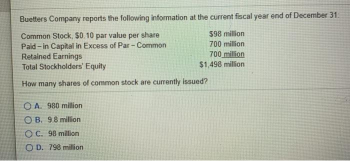 Buetters Company reports the following information at the current fiscal year end of December 31:Common Stock, $0.10 par val