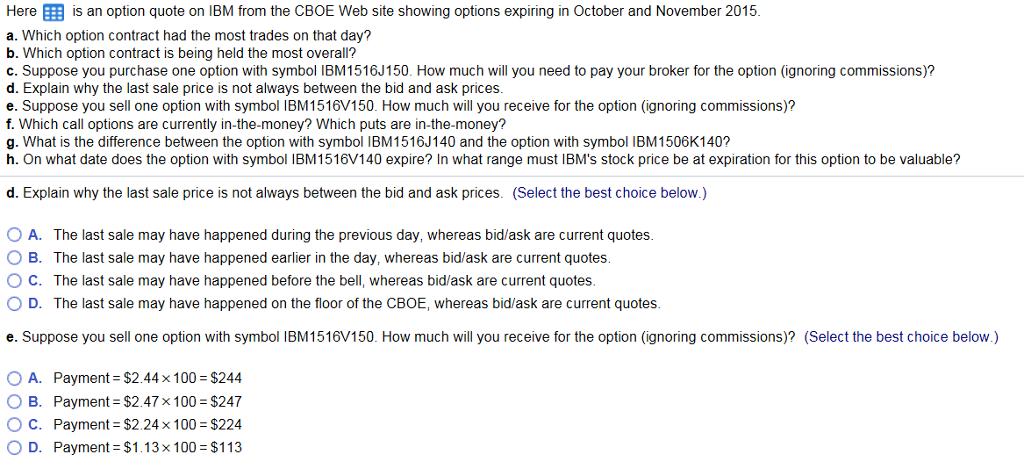 Here is an option quote on IBM from the CBOE Web site showing options expiring in October and November 2015.