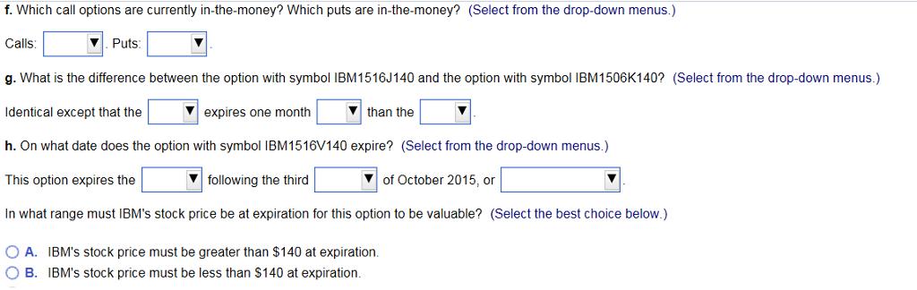f. Which call options are currently in-the-money? Which puts are in-the-money? (Select from the drop-down