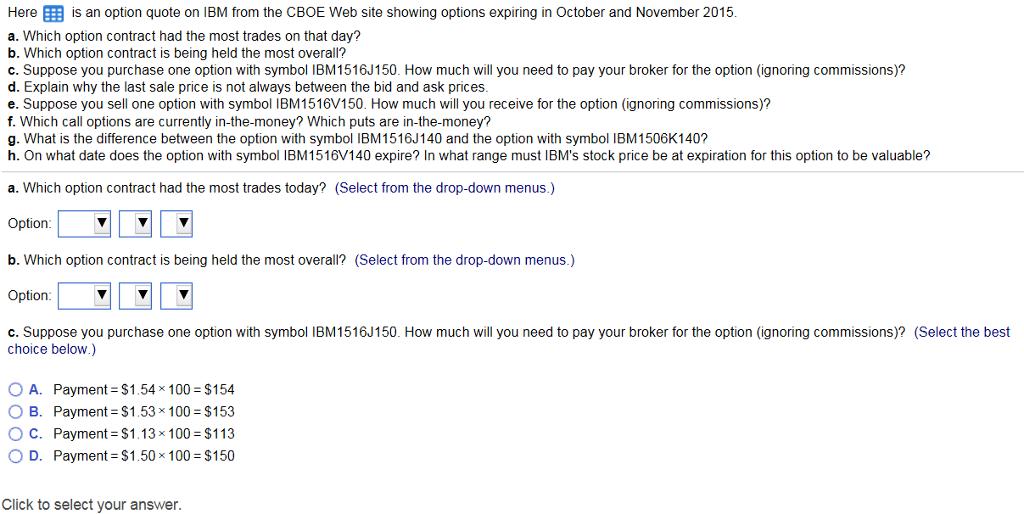 Here is an option quote on IBM from the CBOE Web site showing options expiring in October and November 2015.