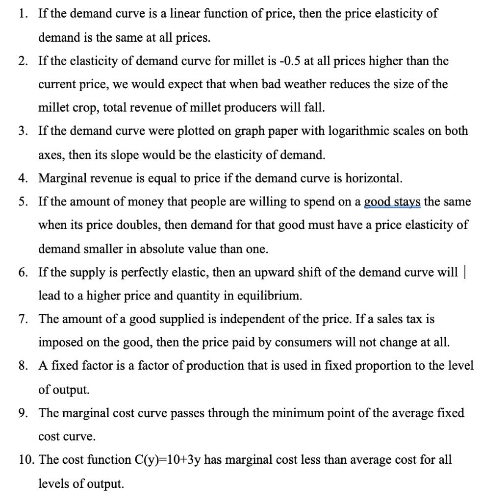 1. If the demand curve is a linear function of price, then the price elasticity ofdemand is the same at all pricesIf the el