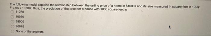 The following model explains the relationship between the selling price of a home in $1000s and its size measured in square f