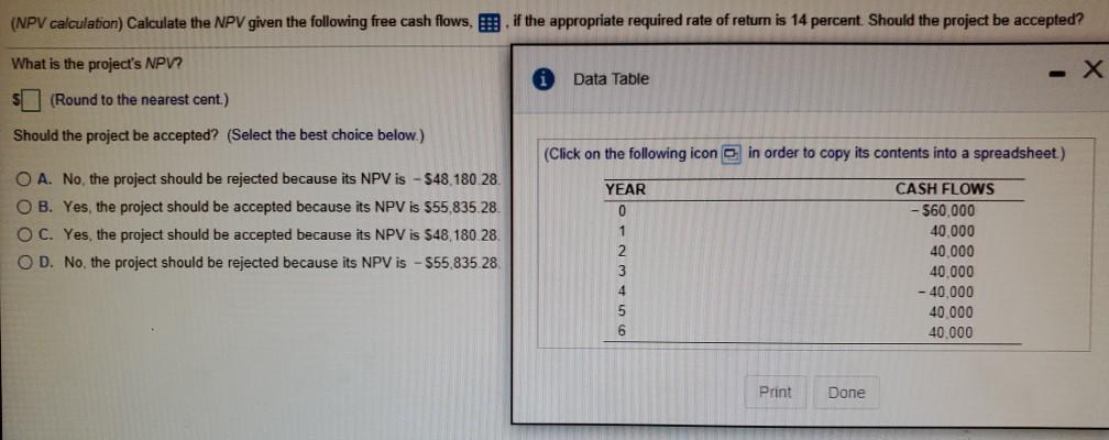 (NPV calculation) Calculate the NPV given the following free cash flows, E. if the appropriate required rate of return is 14