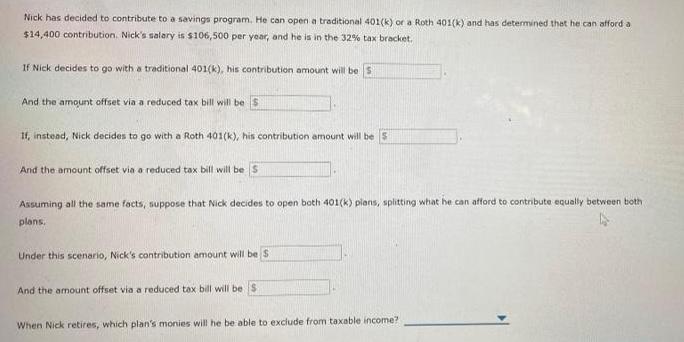 Nick has decided to contribute to a savings program. He can open