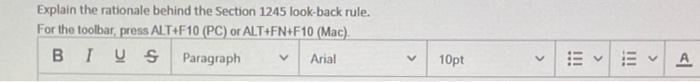 Explain the rationale behind the Section 1245 look back rule.For the toolbar, press ALT+F10 (PC) or ALT+FN+F10 (Mac).BI V S