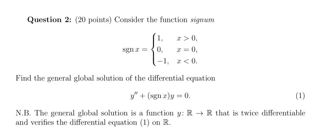 Question 2: (20 points) Consider the function signumFind the general global solution of the differential equationy + (sgn