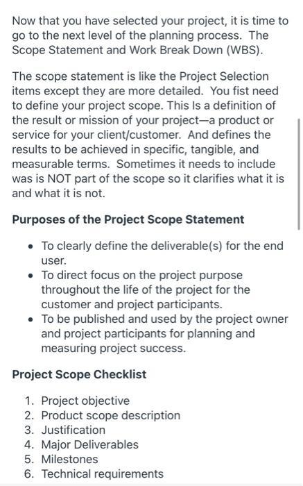 Now that you have selected your project, it is time to go to the next level of the planning process. The Scope Statement and