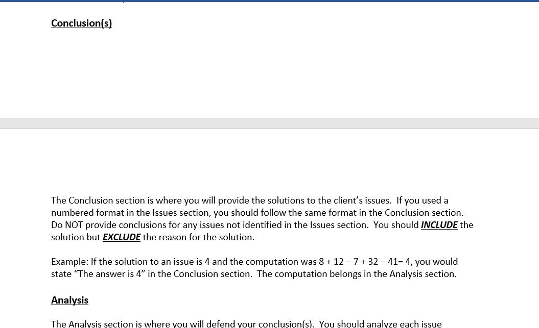 Conclusion(s) The Conclusion section is where you will provide the solutions to the clients issues. If you used a numbered f