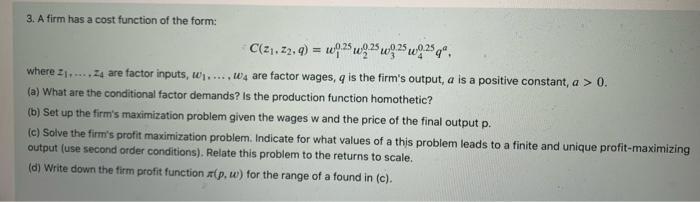 3. A firm has a cost function of the form:C(21.22,q) = w2w925.9.25 925 49where 21...24 are factor inputs, .....w4 are facto