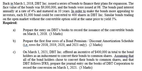 Back in March 1, 2018, DBT Inc. issued a series of bonds to finance their plans for expansion. Theface value of the bonds wa