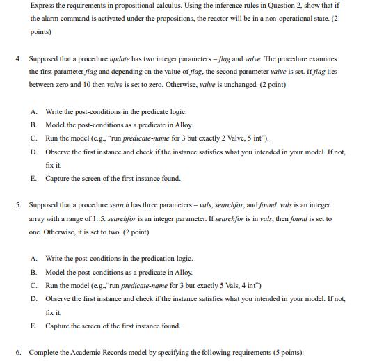 Express the requirements in propositional calculus. Using the inference rules in Question 2, show that if the