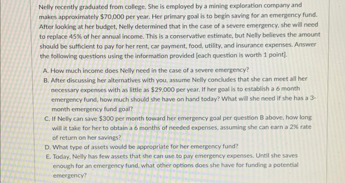Nelly recently graduated from college. She is employed by a mining exploration company andmakes approximately $70,000 per ye