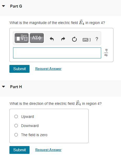 Part G What is the magnitude of the electric field Ē4 in region 4? EVO AE U ? ED Submit Request Answer Part 1 What is the dir