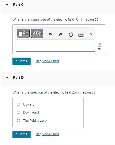 Part C What is the magnitude of the electric field Ē, in region 2? VAE ?IRA ED Submit Request Answer Part D What is the dire