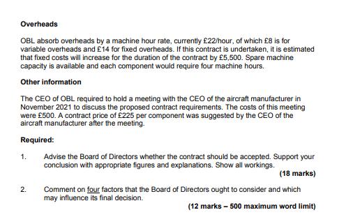 OverheadsOBL absorb overheads by a machine hour rate, currently £22/hour, of which £8 is forvariable overheads and £ 14 for