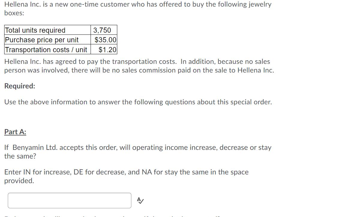 Hellena Inc. is a new one-time customer who has offered to buy the following jewelryboxes:Total units required 3,750Purcha